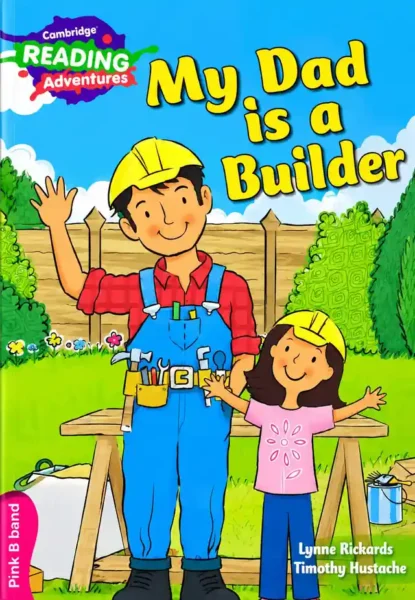 My Dad Is a Builder (Cambridge Reading Adventures, Pink B Band) | Nursery | LGS